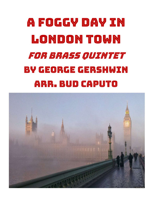 A Foggy Day (in London Town) (Arr. Bud Caputo) - George Gershwin, Ira Gershwin (Brass Ensemble)