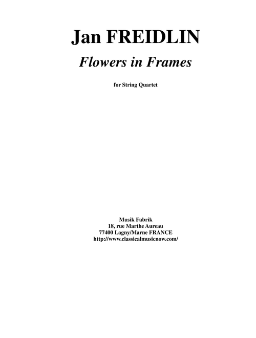 Jan Freidlin: Flowers in Frames for string quartet (String Quartet)
