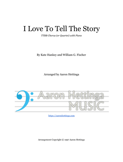 I Love To Tell The Story - TTBB Quartet with Piano (Arr. Aaron Hettinga) - By Kate Hankey and William G. Fischer (Piano-Vocal-Guitar (Piano Accompaniment))