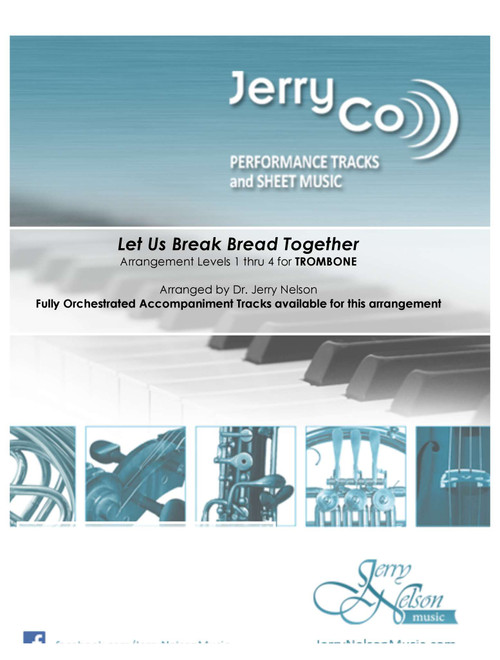 Let Us Break Bread Together (Arrangements Level 1-3 for TROMBONE + Written Acc) Hymns (Arr. Dr Jerry Nelson) - American Spiritual (Trombone Solo)
