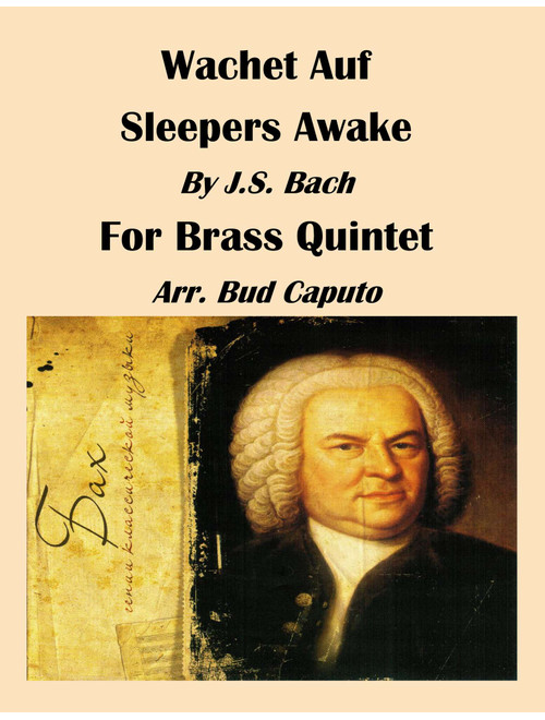 Wachet Auf, "Sleepers Wake" for Brass Quintet (Arr. Bud Caputo) - JS Bach (Brass Ensemble)