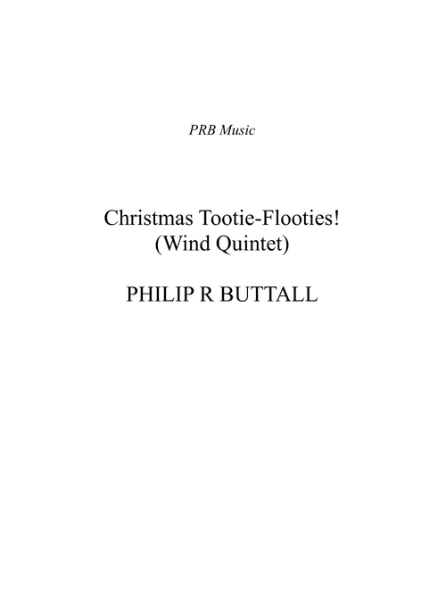 Christmas Tootie-Flooties! (Wind Quintet) - Score - Philip R Buttall (Woodwind Ensemble)