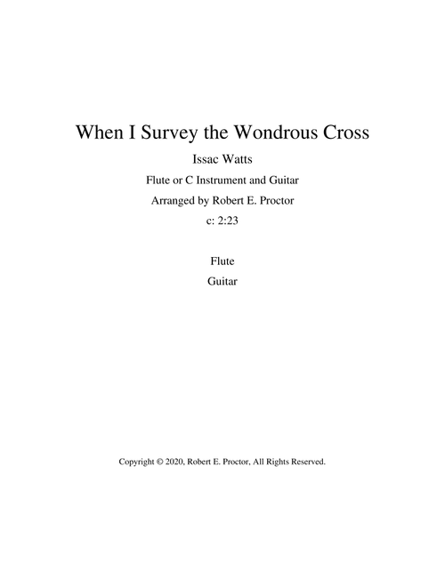 When I Survey the Wondrous Cross for Flute (C instrument) and Guitar (Arr. Robert E. Proctor) - Issac Watts (Instrumental Duet)