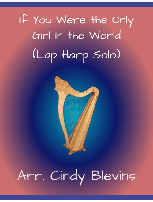 If You Were the Only Girl In the World, for Lap Harp Solo (Arr. Cindy Blevins) - Henry Burr (Instrumental Solo)
