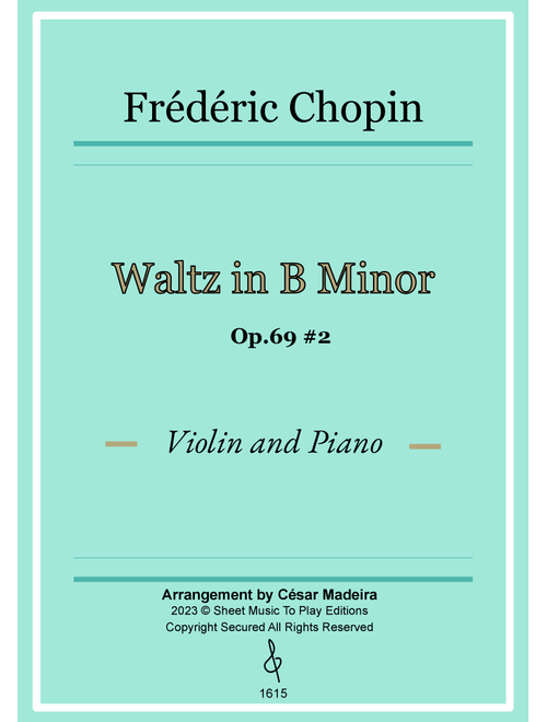 Waltz Op.69 No.2 in B Minor by Chopin - Violin and Piano (Full Score and Parts) (Arr. CÃ©sar Madeira) - Frederic Chopin (Violin and Piano)