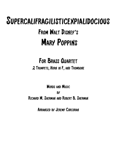 Supercalifragilisticexpialidocious from Walt Disney's MARY POPPINS (Arr. Jeremy Corcoran) - Richard M Sherman, Robert B Sherman (Brass Ensemble)