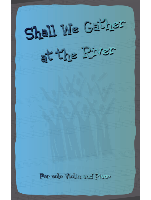 Shall We Gather at the River, Gospel Song for Violin and Piano (Arr. David McKeown) - Robert Lowry (Violin and Piano)