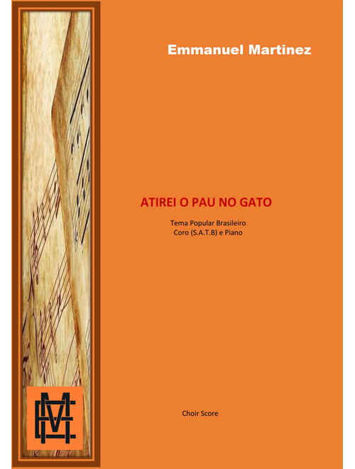 Atirei o pau no gato (Arr. Emmanuel Martinez) - Brazilian folklore (Choral, SATB)