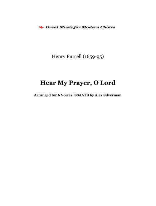Hear My Prayer O Lord (Purcell) SSAATB reduced arrangement (Arr. Alex Silverman) - Henry Purcell (Choral, SATB divisi)