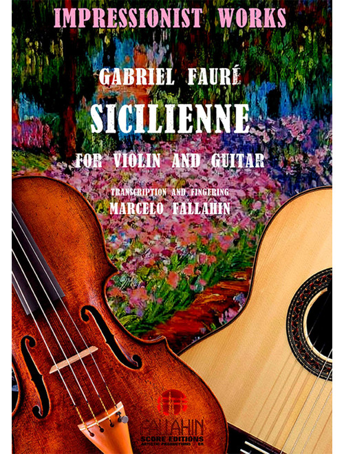 SICILIENNE - GABRIEL FAURÉ - FOR VIOLIN AND GUITAR (Arr. Marcelo Fallahin) - FALLAHIN SCORE EDITIONS (Instrumental Duet)
