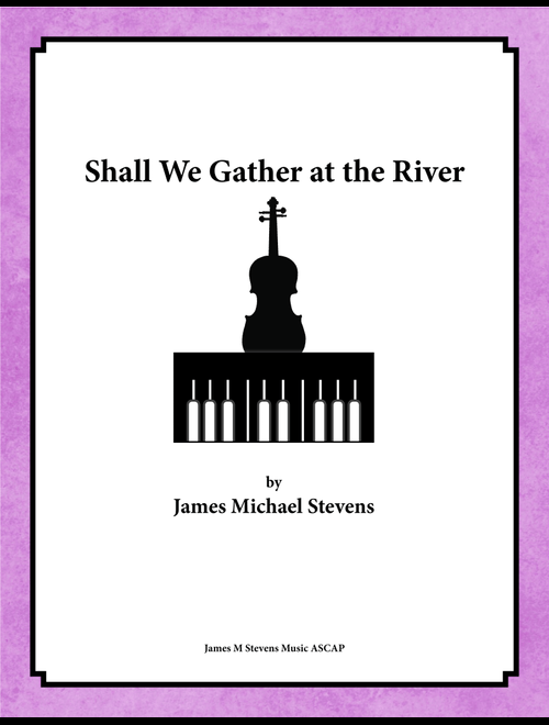 Shall We Gather at the River - Violin & Piano (Arr. James Michael Stevens) (Violin and Piano)